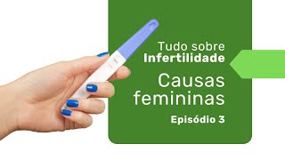 Causas da Infertilidade Feminina: O Que Você Precisa Saber