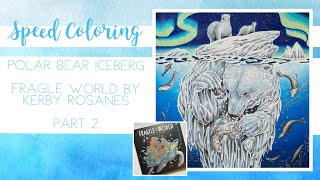 Speed Coloring - Polar Bear Iceberg, Fragile World by Kerby Rosanes - Part 2