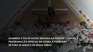 Domingo é dia de Nossa Senhora da Piedade; confira a programação especial em honra à Padroeira de Pa