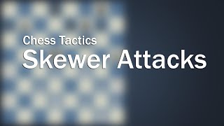 Advance 07 - Chess Tactics Skewer Attacks