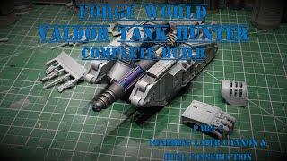 Forgeworld Warhammer 40K Valdor Tank Hunter - Part 2 Finishing Laser Cannon & Hull Construction