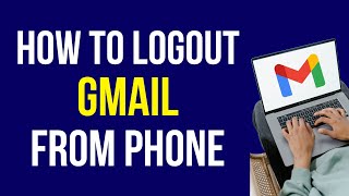 How to Logout Gmail From Phone 2022