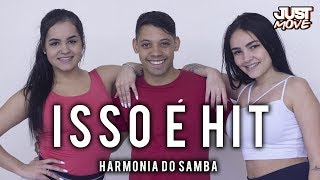 Isso é Hit l Harmonia do Samba l Coreografia JUST Move