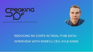 Reducing RX Costs w/ Real-Time Data: Interview with RxRevu CEO, Kyle Kiser