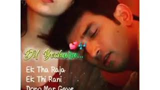 DIL BECHARA EK THA RAJA EK THI RANI............