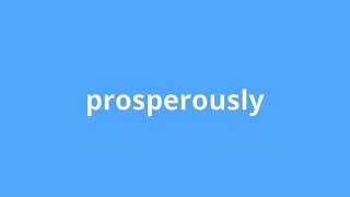 what is the meaning of prosperously