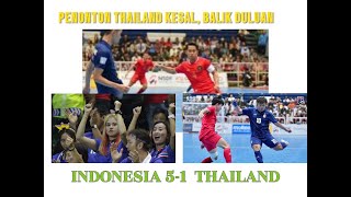 PENONTON THAILAND KESAL PULANG DULUAN! TIMNAS FUTSAL INDONESIA BANTAI THAILAND 5-1,  WOI PADA KEMANA