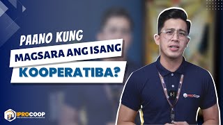 PAANO KUNG MAGSARA ANG ISANG KOOPERATIBA?