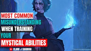 Most common misunderstanding when training your mystical abilities