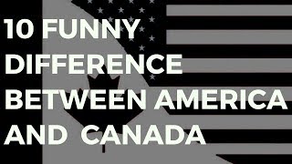 10 Funny Differences Between America and Canada | Watch Me