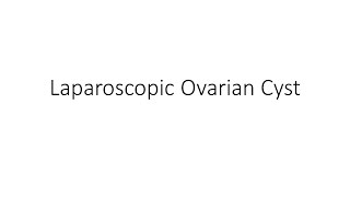 Laparoscopic Ovarian Cyst | How Gynecologist Repair Ovarian Cysts