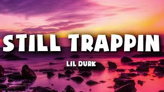 Lil Durk - Still Trappin (Lyrics)