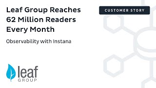 Leaf Group Reaches 62 Million Readers Every Month | Observability with Instana