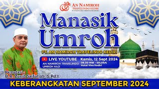 MANASIK UMROH PT AN NAMIROH TRAVELINDO KEDIRI - KEBERANGKATAN SEPTEMBER 2024