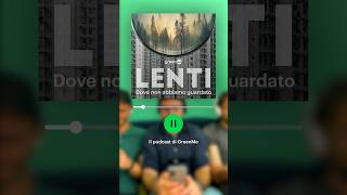 Ascolta ora LENTI, il podcast di GreenMe