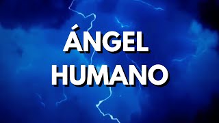 BENDITO ANGEL HUMANO