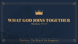 Ryan Kelly, "What God Joins Together" - Matthew 19:1-9