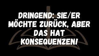 Dringend Sieer möchte zurück, aber das hat Konsequenzen!