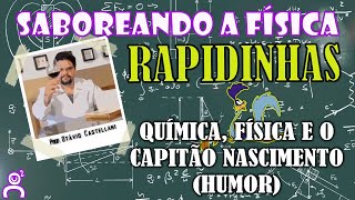 QUÍMICA, FÍSICA E O CAPITÃO NASCIMENTO (HUMOR) | RAPIDINHAS DO SABOREANDO A FÍSICA