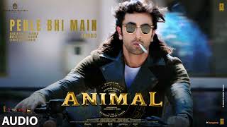 ANIMAL:PEHLE BHI MAIN(Audio)|Ranbir Kapoor,Rashmika,Anil K,Bobby D|Sandeep V|Vishal Mishra|Bhushan K