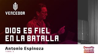 05 | Antonio Espinoza | Dios es fiel en la batalla | Desafío Juvenil USA24