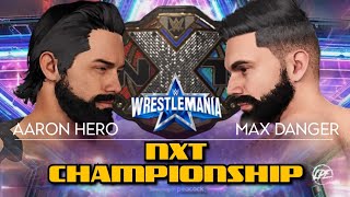 Aaron Hero vs Max Danger | NXT WRESTLEMANIA IV | CAW UNIVERSE MODE | WWE2K23