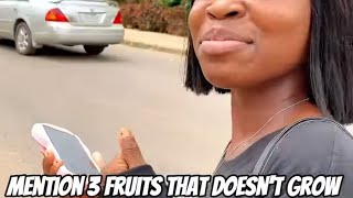 Hillarious: Mention 3 Fruits that doesn't grow on a tree (Watch Funny Responses) 😂😅 AKFOPPY