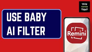 How to Use Remini App - Baby AI Filter