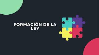 FORMACIÓN DE LA LEY