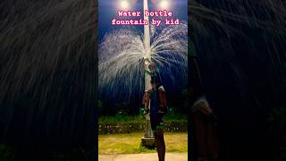 Water bottle fountain by kid #trendingvideo #viralshorts #waterfountain #ytshorts #shorts #youtube