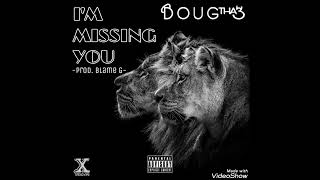 Doug Tha 3 - I'm Missing You (Prod. Blame G) [Single]