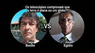 [22] Debate TP - TIAGO BONITO vs JOSÉ EGÍDIO: Os telescópios provam a TP ou o globo?