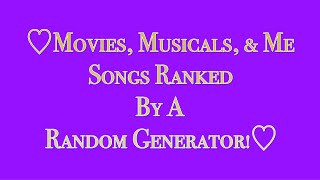 Movies, Musicals, & Me Songs Ranked By A Random Generator!