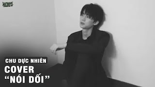 [VIETSUB] Nói dối 说谎 - Chu Dực Nhiên 周翊然 cover