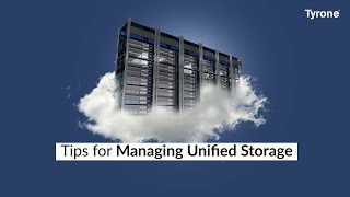 Tips for Managing Unified Storage