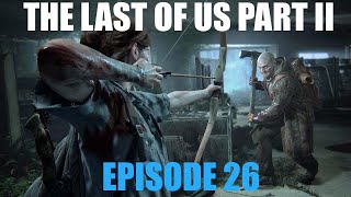 Let's Play Last of Us 2 - Episode 26 - St. Mary's Hospital/Road to the Aquarium part 1