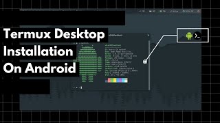 Install Full Fledged Desktop For Termux In Just Few Clicks