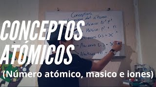 ESTRUCTURA ATÓMICA | Conceptos atómicos (Número atomico, masico e iones) | Química general I