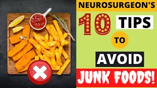 Neurosurgeon's 10 Tips To Avoid Junk Foods.