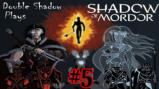 Double Shadow Plays Middle-Earth: Shadow of Mordor #5- Hammered and Giggling to Death