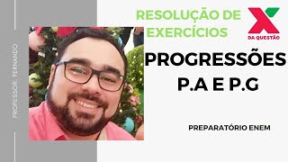 PROGRESSÃO - P.A E P.G - RESOLUÇÃO DE EXERCÍCIOS  - PREPARATÓRIO ENEM