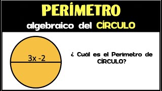 CÓMO CALCULAR EL PERÍMETRO ALGEBRAICO DE UN CÍRCULO.