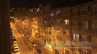 23 Nisan 2020🇹🇷Saat 21:00 İstanbul Pencere Balkon Cam larda Çocuk Bayramı Coşkusu İstiklal Marşı💫