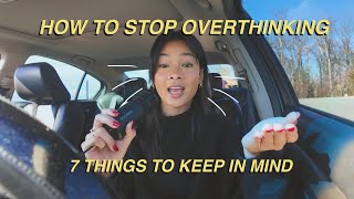 how i stop overthinking (coming from a college student)