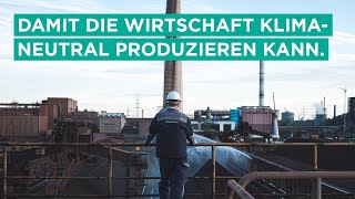 Wir sind da. Damit die Wirtschaft klimaneutral produzieren kann.