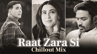 Raat Zara Si ( Chillout Mix) Arijit Singh | Dhanush | A.R.Rahman | DJRELAX