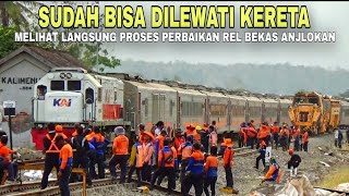 SUDAH BISA DILEWATI KERETA,MELIHAT LANGSUNG PROSES PERBAIKAN REL BEKAS ANJLOKAN