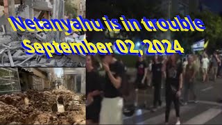 Netanyahu is in trouble - September 02, 2024