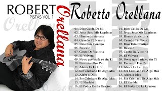 Roberto Orellana Sus Mejores Canciones  - Roberto Orellana Exitos Mix La Mejor Musica