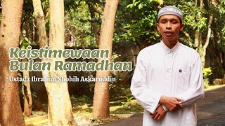 Kultum Ramadhan - Ustadz Ibrahim Shahih Askaruddin "Keistimewaan Bulan Ramadhan"